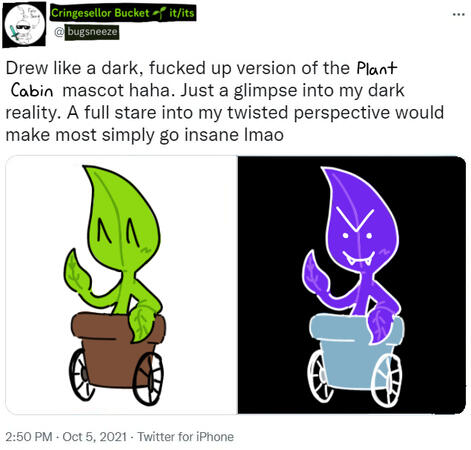a twitter screenshot that has been drawn over. The poster's username, display name, and profile picture are replaced by Cringesellor Bucket's discord username, display name, and profile picture. Text on the image states: "Drew like a dark, fucked up versio