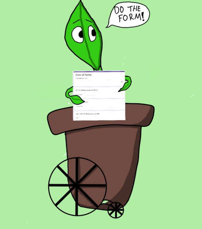 plant cabin mascot holding the “form of forms” on a light green background, there is a speech bubble that says “do the form!”
